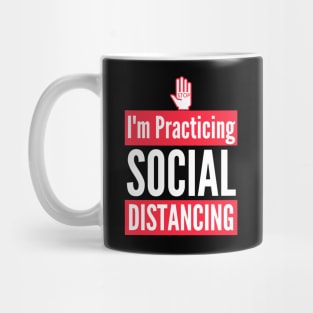 STOP Im Practicing Social Distancing Mug